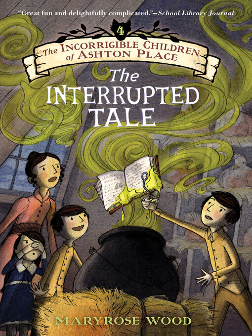 Title details for The Interrupted Tale by Maryrose Wood - Wait list